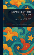 The Ranche on the Oxhide