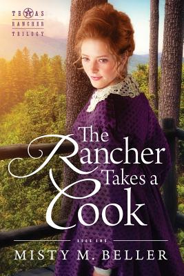 The Rancher Takes a Cook - Beller, Misty M
