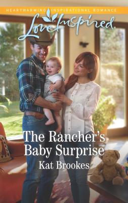 The Rancher's Baby Surprise - Brookes, Kat