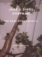 The Rape of Creativity - Chapman, Jake, and Chapman, Dinos
