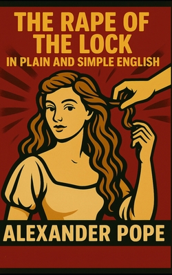 The Rape of the Lock In Plain and Simple English (Translated) - Bookcaps (Translated by), and Pope, Alexander