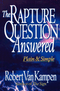 The Rapture Question Answered: Plain and Simple