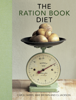 The Ration Book Diet: Third Edition - Brown, Mike, and Harris, Carol, and Jackson, C.J.