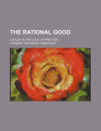 The Rational Good: A Study in the Logic of Practice