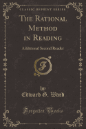 The Rational Method in Reading: Additional Second Reader (Classic Reprint)