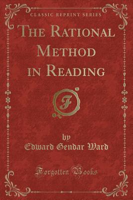 The Rational Method in Reading (Classic Reprint) - Ward, Edward Gender