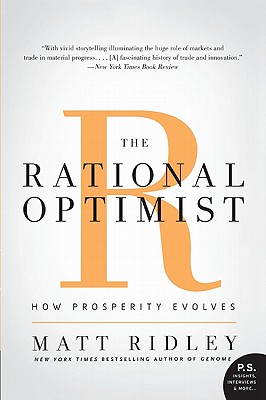 The Rational Optimist: How Prosperity Evolves - Ridley, Matt