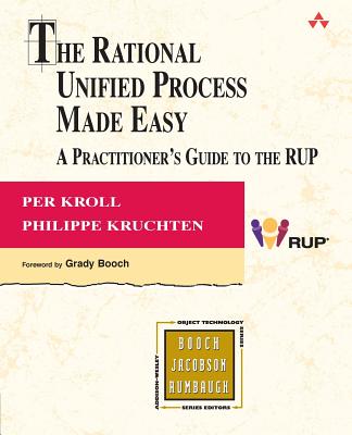 The Rational Unified Process Made Easy: A Practitioner's Guide to the RUP - Kroll, Per, and Kruchten, Philippe