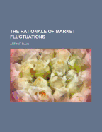 The Rationale of Market Fluctuations