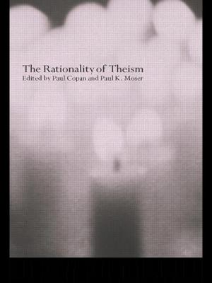 The Rationality of Theism - Copan, Paul, Ph.D. (Editor), and Moser, Paul (Editor)