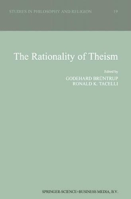 The Rationality of Theism - Bruntrup, Godehard (Editor), and Tacelli, R K (Editor)