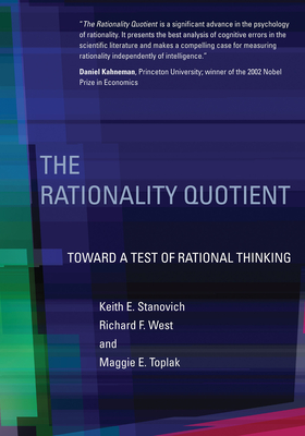 The Rationality Quotient: Toward a Test of Rational Thinking - Stanovich, Keith E., and West, Richard F., and Toplak, Maggie E.