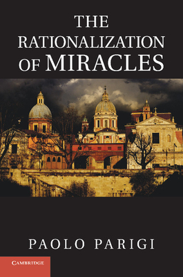 The Rationalization of Miracles - Parigi, Paolo