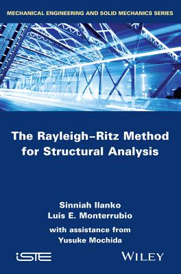 The Rayleigh-Ritz Method for Structural Analysis - Ilanko, Sinniah, and Monterrubio, Luis, and Mochida, Yusuke