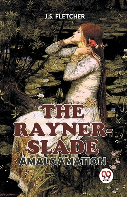 The Rayner-Slade Amalgamation - Fletcher, J S
