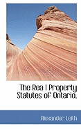 The Rea L Property Statutes of Ontario,