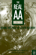 The Real AA: Behind the Myth of 12-Step Recovery