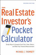 The Real Estate Investor's Pocket Calculator: Simple Ways to Compute Cash Flow, Value, Return, and Other Key Financial Measurements