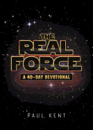 The Real Force: A 40-Day Devotional