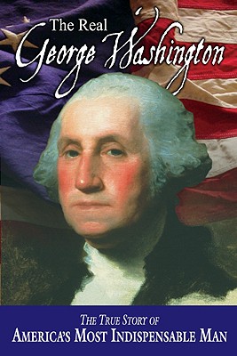 The Real George Washington - Parry, Jay A, and Allison, Andrew M, and Skousen, W Cleon