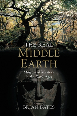 The Real Middle-Earth - Bates, Brian