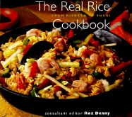 The Real Rice Cookbook: From Risotto to Sushi