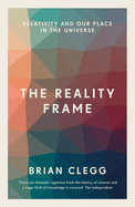 The Reality Frame: Relativity and Our Place in the Universe