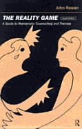 The Reality Game: A Guide to Humanistic Counselling and Therapy