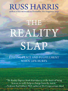 The Reality Slap: Finding Peace and Fulfillment When Life Hurts