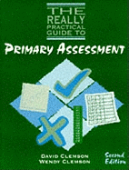 The really practical guide to primary assessment