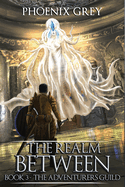 The Realm Between: The Adventurers Guild (Book 3)