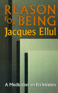 The Reason for Being: A Meditation on Ecclesiastes