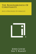 The Reasonableness of Christianity: And a Discourse of Miracles