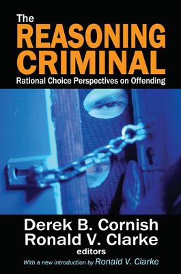 The Reasoning Criminal: Rational Choice Perspectives on Offending - Scott, Marvin