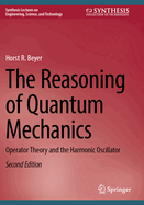 The Reasoning of Quantum Mechanics: Operator Theory and the Harmonic Oscillator