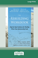 The Rebuilding Workbook: Step-by-Step Guidance for Healing When Your Relationship Ends