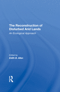 The Reconstruction Of Disturbed Arid Lands: An Ecological Approach