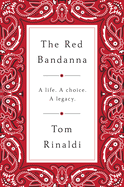 The Red Bandanna: A Life. a Choice. a Legacy.