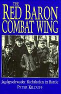 The Red Baron Combat Wing: Jagdgeschwader Richthofen in Battle