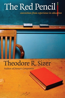 The Red Pencil: Convictions from Experience in Education - Sizer, Theodore R