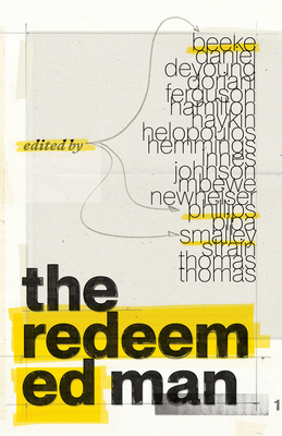The Redeemed Man - Beeke, Joel R (Editor), and Smalley, Paul M (Editor), and Phillips, Richard D (Editor)
