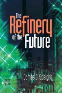 The Refinery of the Future