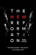 The Reformation: Finding Hope in the Fight for Ethnic Unity