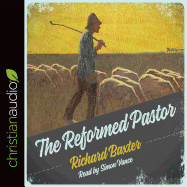 The Reformed Pastor: A Pattern for Personal Growth and Ministry