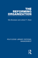 The Reforming Organization: Making Sense of Administrative Change