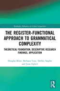 The Register-Functional Approach to Grammatical Complexity: Theoretical Foundation, Descriptive Research Findings, Application