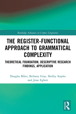 The Register-Functional Approach to Grammatical Complexity: Theoretical Foundation, Descriptive Research Findings, Application - Biber, Douglas, and Gray, Bethany, and Staples, Shelley