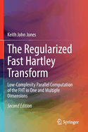 The Regularized Fast Hartley Transform: Low-Complexity Parallel Computation of the Fht in One and Multiple Dimensions