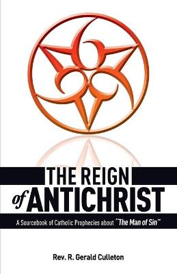 The Reign of Antichrist - Culleton, R Gerald