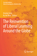 The Reinvention of Liberal Learning Around the Globe